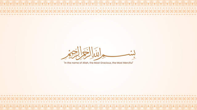 Bismillah Arabic Calligraphy meaning In the name of Allah the Most Gracious the Most Merciful Islamic Ornamental Frame Design