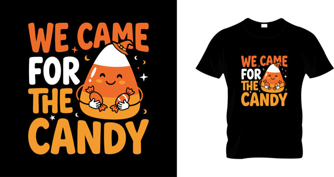 We came for the candy halloween tshirt design with cute candy corn character