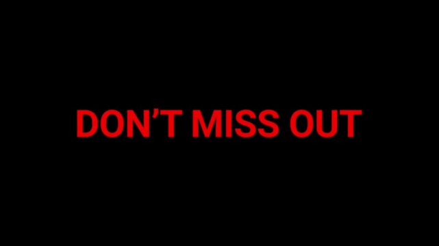 Don't miss out call to action displays in bold red letters on a black background to create urgency for a limited time opportunity.