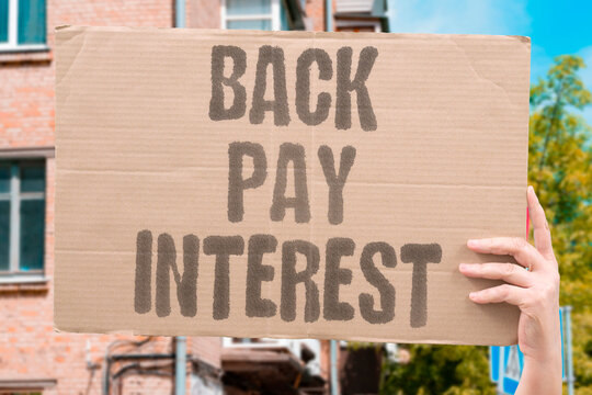 "Back pay interest" Unpaid wages accrue statutory interest. BACK. PAY. INTEREST. ACCRUAL. STATUTORY.