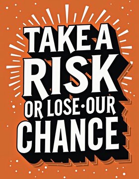 Motivational Quote "Take a Risk or Lose Our Chance" Inspirational Poster with Dynamic Design