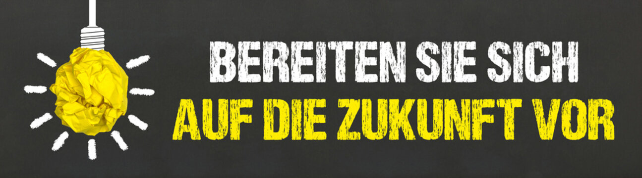 Bereiten Sie sich auf die Zukunft vor	

