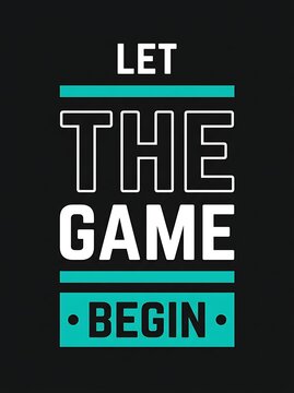 Let the game begin typography design with bold white and teal text on a dark black background for gaming and competition concepts