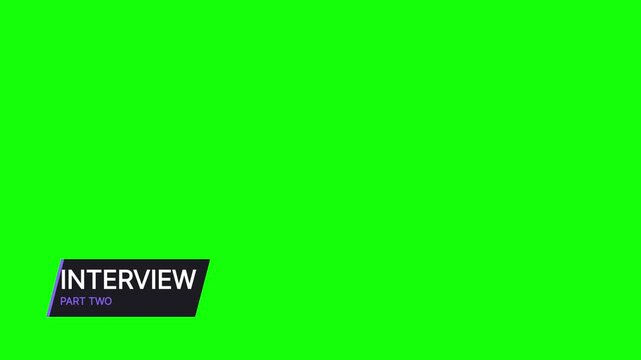 Lower third graphic overlay for interview videos, animated title bar reading Interview Part Two sliding in on chromakey green screen background, broadcast video asset