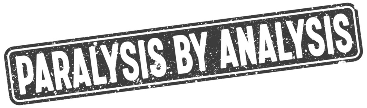 paralysis by analysis stamp. paralysis by analysis black rectangular grunge stamp on transparent background