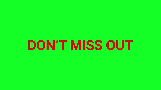 Don't miss out message is displayed in a bold red font style against a bright solid green background to effectively capture viewer attention for promotional advertisements.