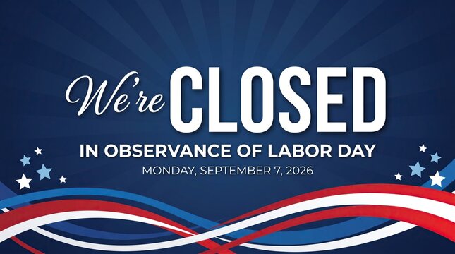 We're closed in observance of labor day typography announcement graphic on blue patriotic sunburst background with stars, holiday notice sign, business store closure.