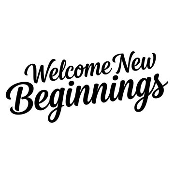 Elegant calligraphy phrase Welcome New Beginnings text design isolated on transparent background