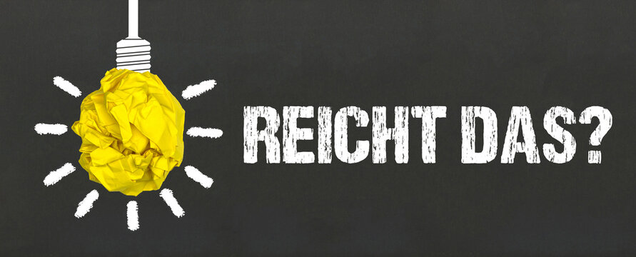 Reicht das?	
