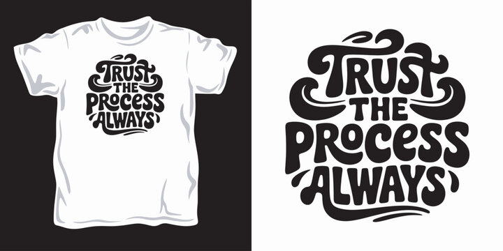 Trust the process always hand drawn typography lettering for poster and tshirt design.