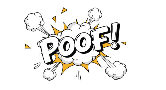 Colorful comic book style explosion with the word poof written in bold letters surrounded by white smoke clouds and sharp orange shapes.