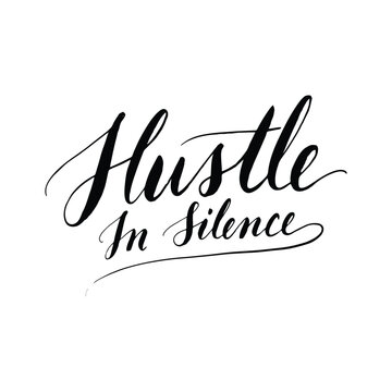 Handwritten calligraphy Hustle In Silence motivational quote on white background for branding design