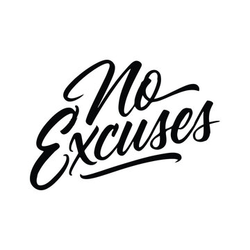 Handwritten no excuses motivational quote on white background for success mindset and determination