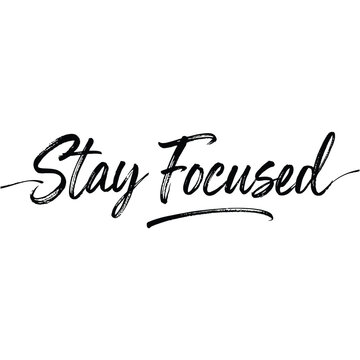 Handwritten motivational quote Stay Focused on white background for productivity and success design