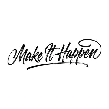 Handwritten motivational quote Make It Happen on white background for success and goal achievement