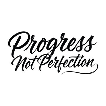 Handwritten calligraphy progress not perfection motivational quote on white background for design inspiration