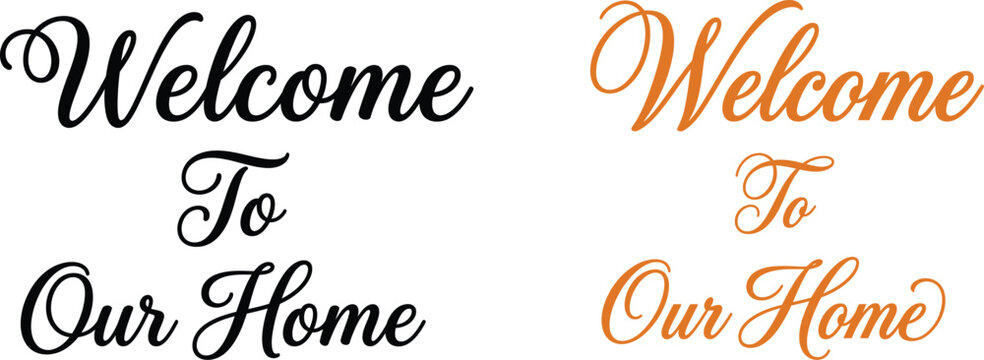 Welcome To Our Home script typography design