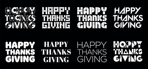 Obraz premium A collection of eight unique artistic typographic designs featuring the phrase happy thanksgiving in white bold lettering isolated on a black background