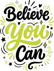 Fototapeta premium Believe You Can Motivational Typography Lettering Quote