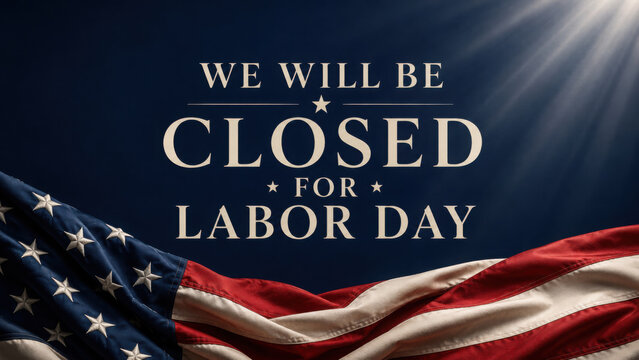 Photo of we will be closed for labor day with an american flag waving in the background