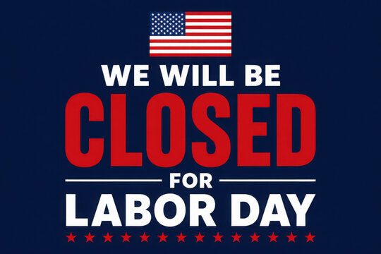We will be closed for labor day with american flag