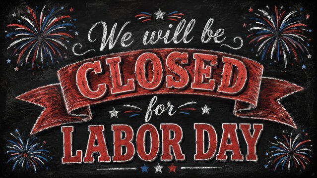 Labor day closed sign, chalkboard style illustration with fireworks and red ribbon banner, holiday business closure announcement