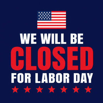 Closed for Labor Day Sign  USA Holiday Business Notice with Flag