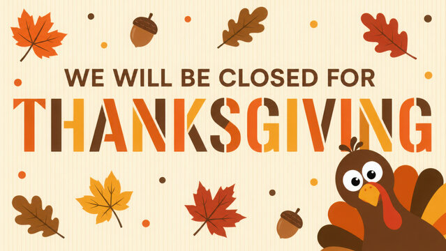 Thanksgiving closed sign printable with Thanksgiving banner, social media post, card, fall, turkey, clipart, autumn leaves background & will be closed for thanksgiving sign text lettering template