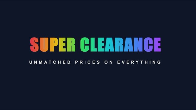Super clearance sale motion unmatched prices on everything animated text for retail marketing and e-commerce promotional campaigns animation 4k