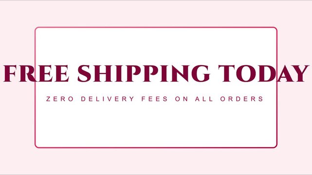 Free shipping today promotion with zero delivery fees on all orders for e-commerce marketing and online retail sales animation 4k