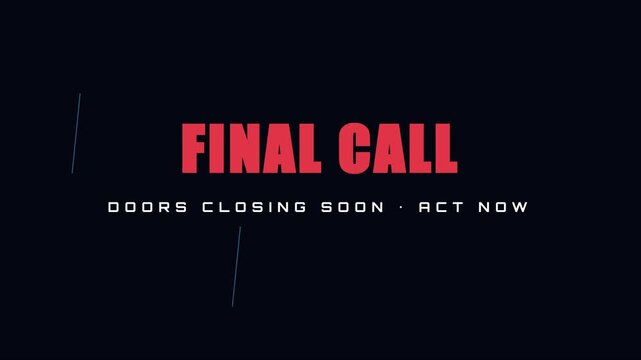 Final call doors closing soon act now motion for sales and marketing animation 4k urgency limited time offer