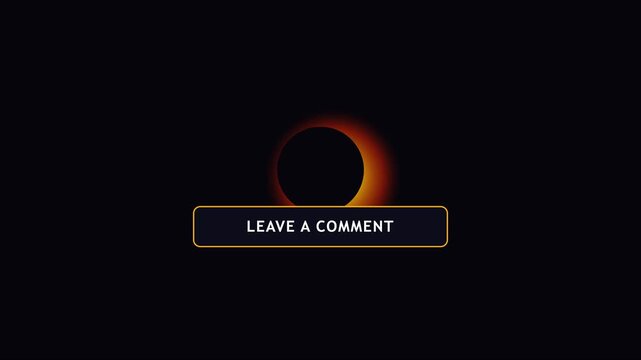 Solar eclipse leave a comment button animation for social media engagement and interactive web 4k call to action