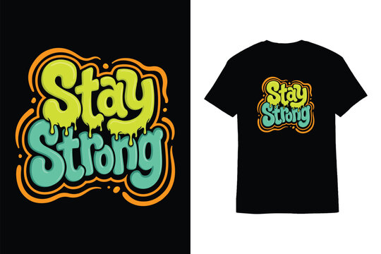 Stay Strong Typography Vector T-Shirt Design Graphic