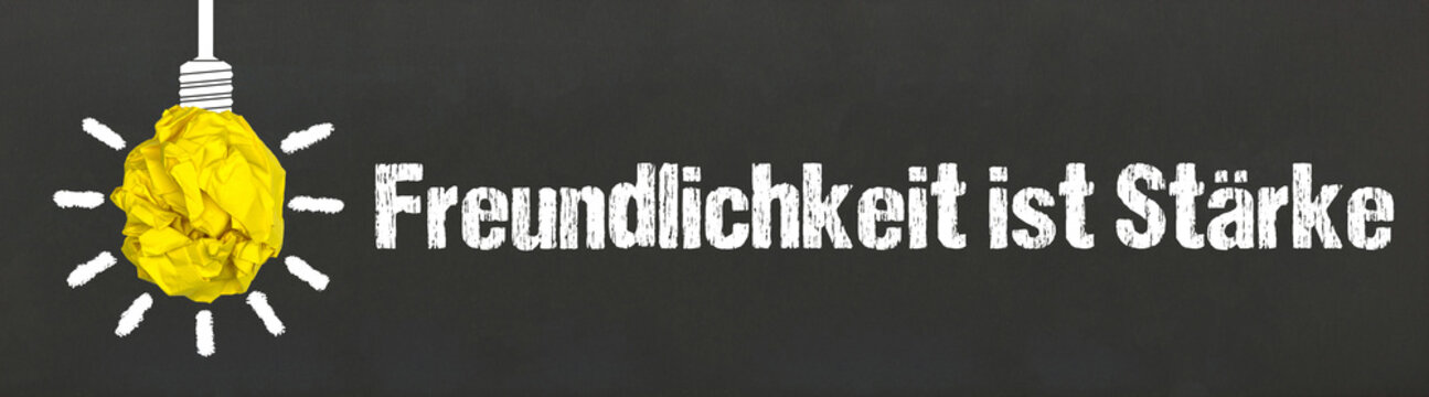 Freundlichkeit ist Stärke	
