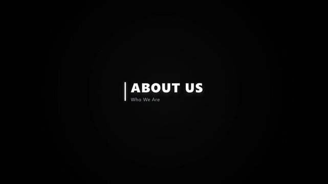 A minimalist video sequence displaying a static title card with the white text "| ABOUT US" and the subtitle "Who We Are" against a deep black backdrop.