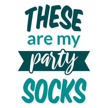 These are my party socks lettering