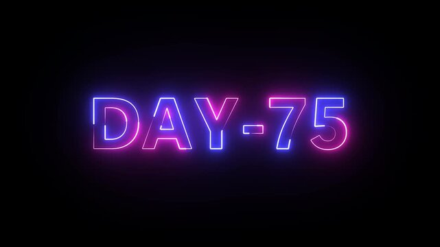 Day 75 text neon animation on black background. neon day 75. 75 Day To Go glowing neon Animation.