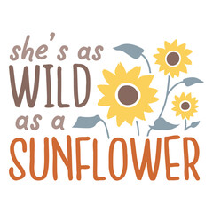 Fototapeta premium She's wild as a sunflower quote