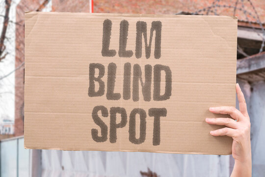 "LLM blind spot" Models lack true comprehension or intent. BLIND. SPOT. COMPREHENSION. INTENT. MODEL.