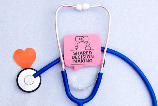 Shared Decision Making in Healthcare and Patient Care.