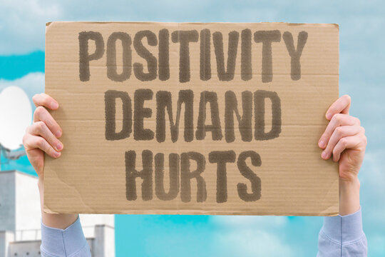 "Positivity demand hurts" Forced cheerfulness harms mental health. POSITIVITY. DEMAND. HURTS. MENTAL. HEALTH.
