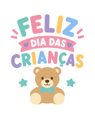 Fototapeta premium Lettering Vetorial Infantil Feliz Dia das Crianças em Tons Pastel com Ursinho de Pelúcia e Estrelas