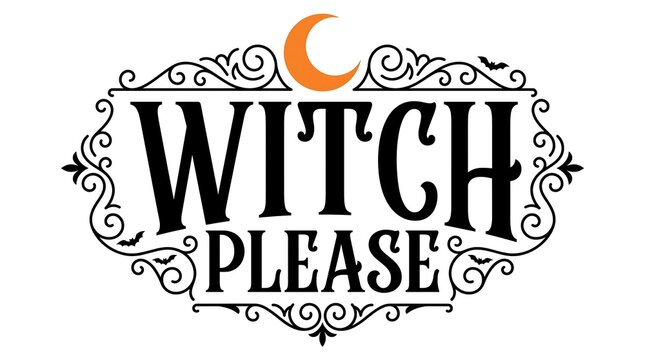 Witch please funny halloween quote with decorative vintage frame and crescent moon illustration on white background