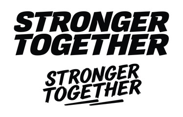 Fototapeta premium Stronger together bold black typography design isolated on a white background for motivational posters and social media graphics