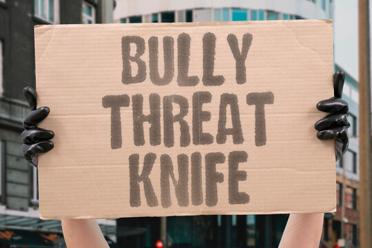 "Bully threat knife" Student brought a weapon to intimidate others. WEAPON. THREAT. VIOLENCE. SAFETY. POLICE.