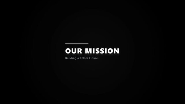 A minimalist title card features the white text 'OUR MISSION' and 'Building a Better Future' centered against a dark, vignettes black backdrop, conveying a clear corporate vision.