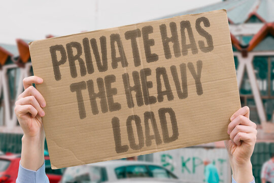 "Private has the heavy load" Frontline burden. PRIVATE. LOAD. BURDEN. FRONTLINE. SOLDIER.