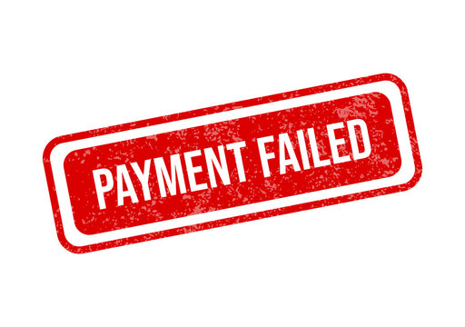 Red payment failed warning stamp or badge with bold text isolated on transparent background
