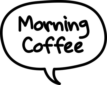 Morning Coffee Speech Bubble with Handwritten Lettering and Rounded Outline, PNG, Isolated on Transparent Background