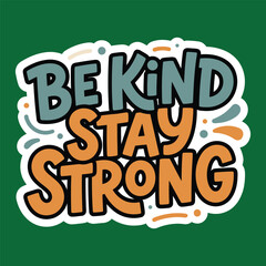 Fototapeta premium Be Kind Stay Strong Inspirational Typography Design with Bold Hand Lettering